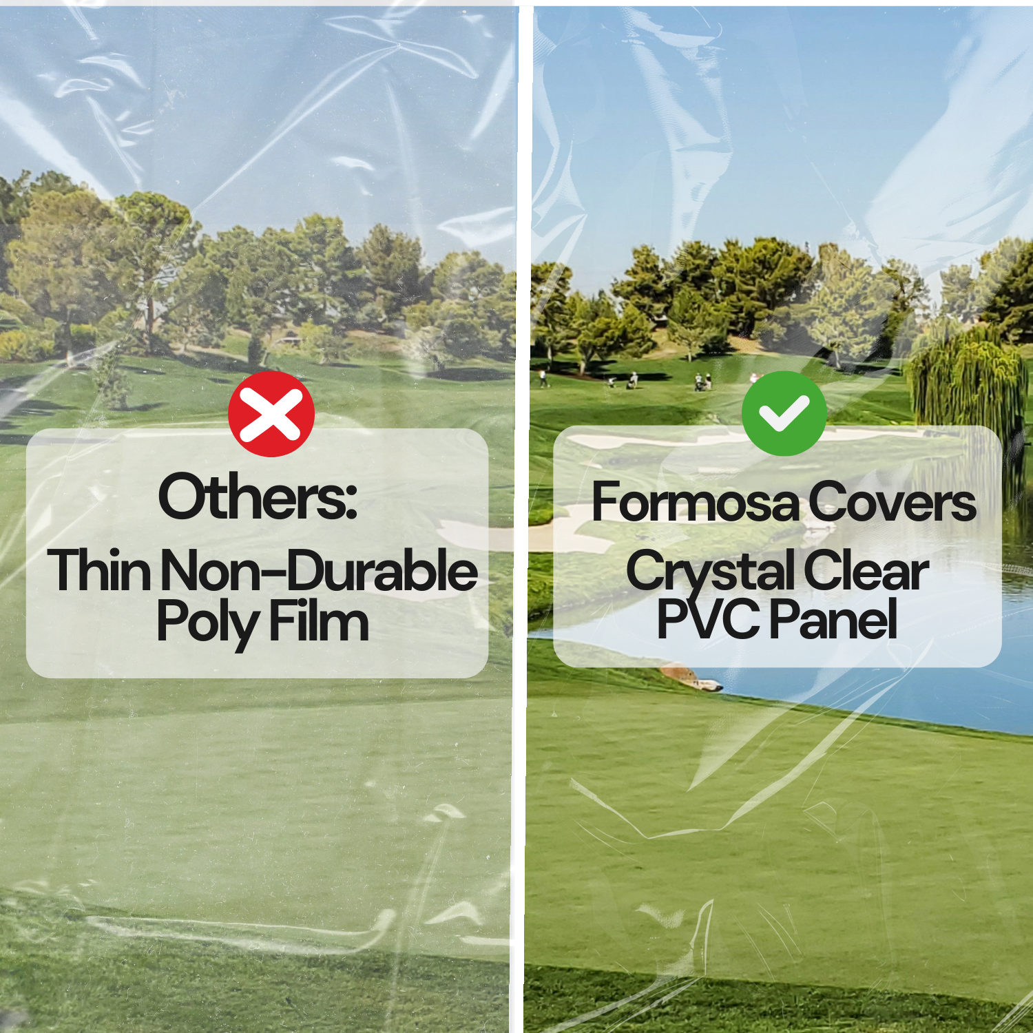 Comparison of thin non-durable poly film vs Formosa Covers Crystal Clear PVC panel on a golf course.

